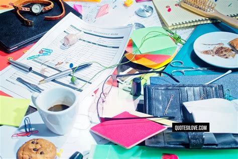 A Messy Desk Is a Sign of Quotes - Quotes I Love