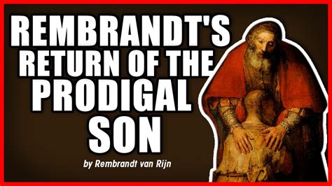 Rembrandt's Return of the Prodigal Son - YouTube