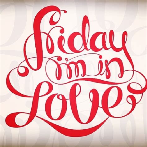 Friday Im In Love Pictures, Photos, and Images for Facebook, Tumblr, Pinterest, and Twitter