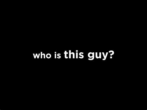 who is this guy?