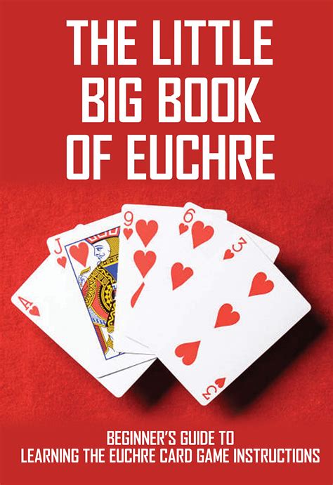 The Little Big Book Of Euchre: Beginner’s Guide To Learning The Euchre Card Game Instructions ...