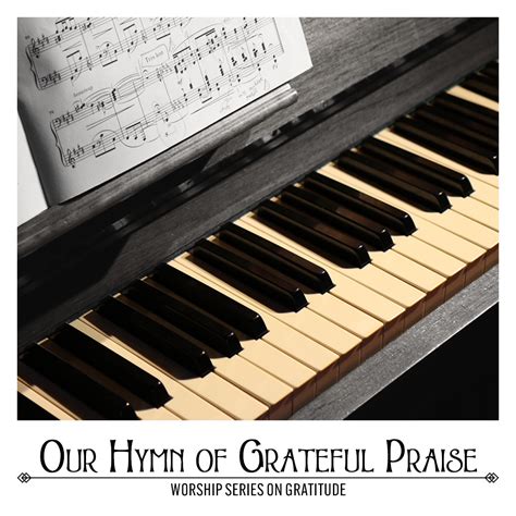 Our Hymn of Grateful Praise Worship Series on Gratitude – First United ...