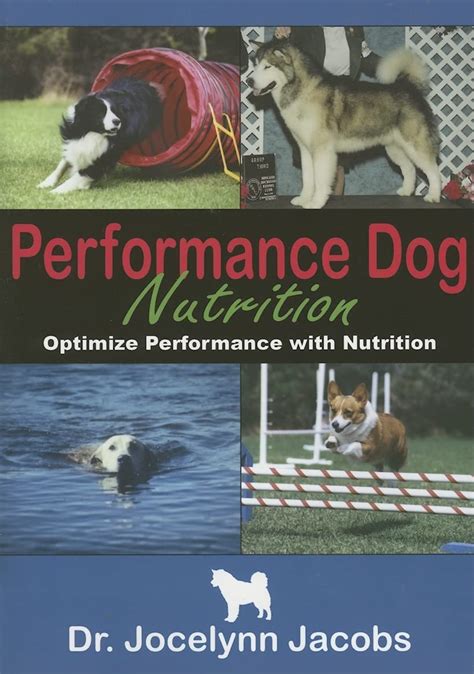 Performance Dog Nutrition: Optimize Performance with Nutrition: Jacobs, Jocelynn: 9780975963401 ...