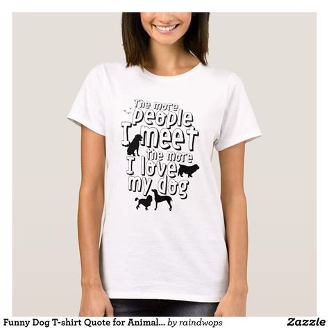 Funny Dog T-shirt Quote for Animal Lover | Zazzle | T shirts with sayings, Shirts with sayings ...