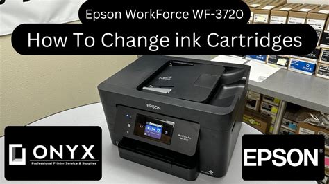 Epson WorkForce WF-3720 | How to Change Ink Cartridges | Onyx imaging ...