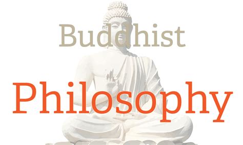 The Philosophy of Buddhism