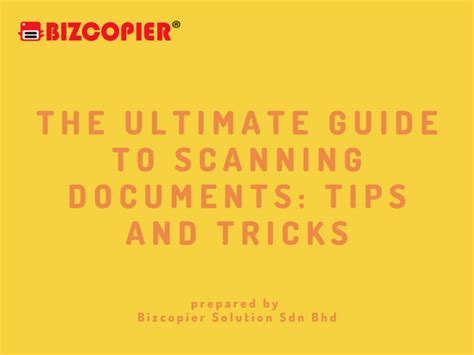 The Ultimate Guide to Scanning Documents: Tips and Tricks - Bizcopier Solution Sdn Bhd