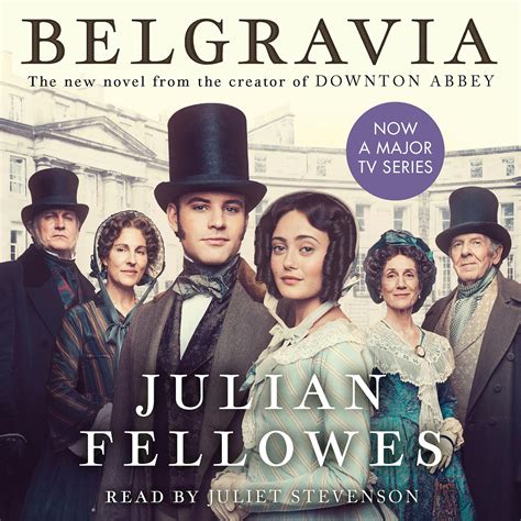 Julian Fellowes's Belgravia: From the creator of DOWNTON ABBEY and THE GILDED AGE by Julian ...