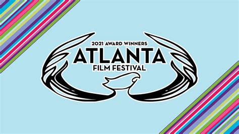 ATLANTA FILM FESTIVAL + CREATIVE CONFERENCE ANNOUNCES 2021 AWARD WINNERS — Atlanta Film Festival