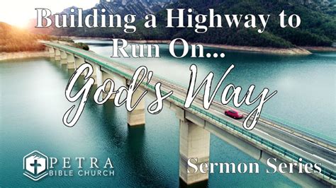 Building the Highway to Run on ... God's Way | Petra Bible Church Bozeman