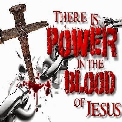 THERE IS POWER IN THE BLOOD OF JESUS - Quotes