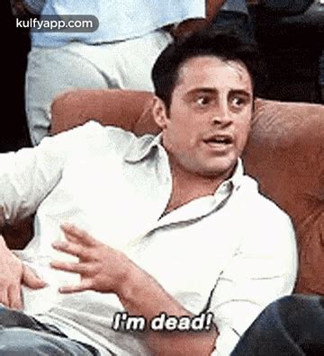 I'M Dead!.Gif GIF - I'm dead! Matt leblanc Person - Discover & Share GIFs