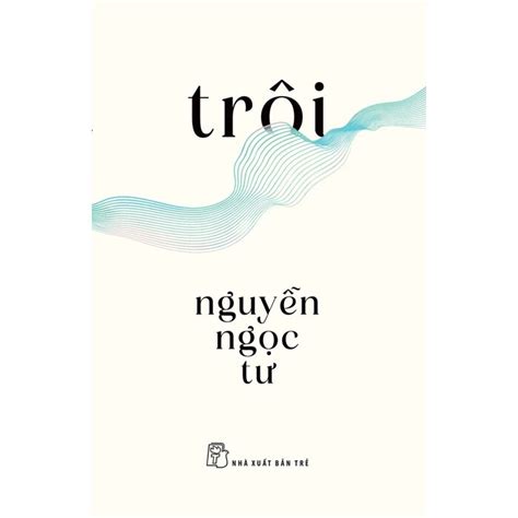 Trôi - Nguyễn Ngọc Tư - Nguyễn Ngọc Tư | Sách Khai Trí