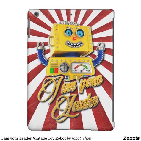 I am your Leader Vintage Toy Robot iPad Air Cases | Vintage toys, Robot ...