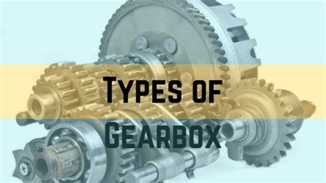 What is Gearbox? Types, Parts, Working [Images & PDF]