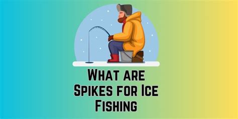 What are Spikes for Ice Fishing - Zeke Adventure Blog