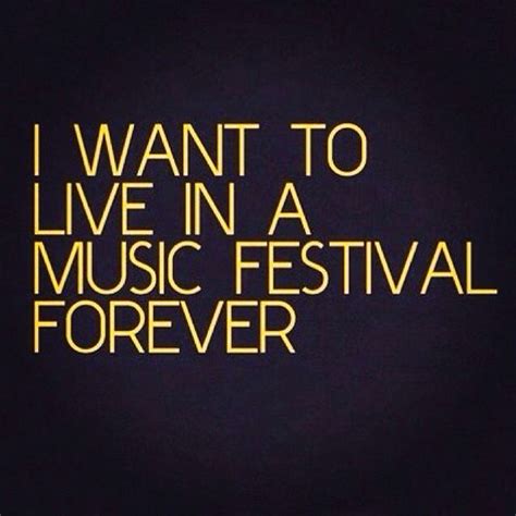 Music festivals for life!!! | Music festival quote, Festival quotes, Music quotes