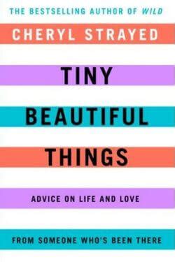 Tiny Beautiful Things by Cheryl Strayed | Booklist Queen