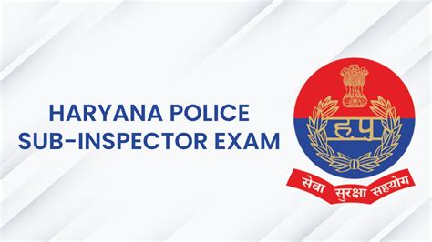 Haryana Police Sub Inspector 2022, Notification, Exam Date.