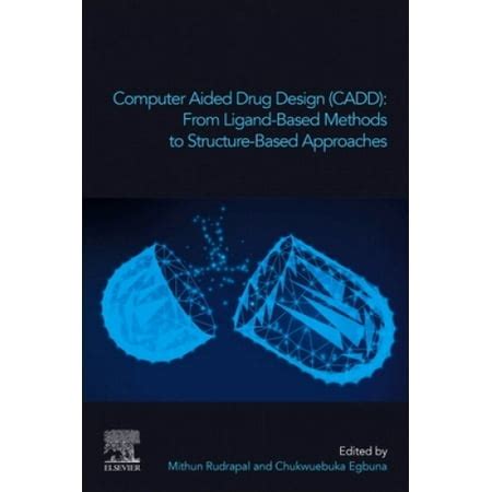 Computer Aided Drug Design (CADD): From Ligand-Based Methods to Structure-Based Approaches (Drug ...