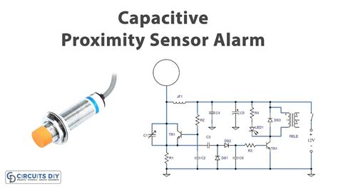 Capacitive Proximity Sensor Alarm Circuit | Electrical circuit diagram ...