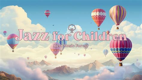 『Jazz For Children』 애들아! 재즈 동요랑 놀자! 🧸 아이의 호기심을 자극하는 재즈동요 Playlist 6시간 ...