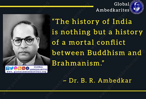 “History of India is nothing but the battle between Buddhism and Brahmanism.” – Dr. B R Ambedkar ...