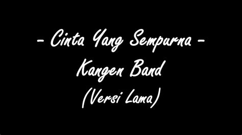 ( Lirik Lagu ) Cinta Yang Sempurna - Kangen Band - YouTube