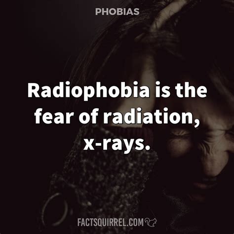 Radiophobia is the fear of radiation, x-rays - FactSquirrel