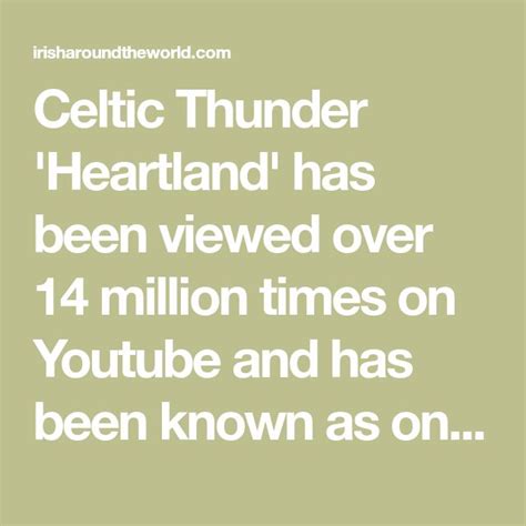 Celtic Thunder 'Heartland' has been viewed over 14 million times on Youtube and has been known ...