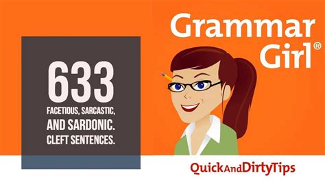 Grammar Girl #633: Facetious, Sarcastic, and Sardonic. Cleft Sentences. - YouTube