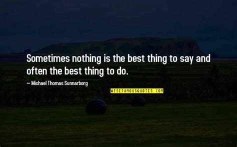 Sometimes It's Best To Say Nothing Quotes: top 27 famous quotes about ...