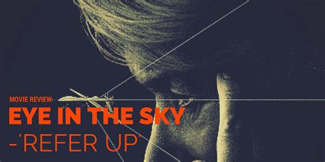 'Refer Up' - Movie Review: Eye in the Sky | Kenneth M. Manusama