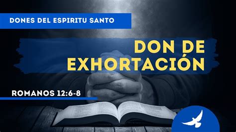 LA VERDAD DEL DON DE EXHORTACION - YouTube