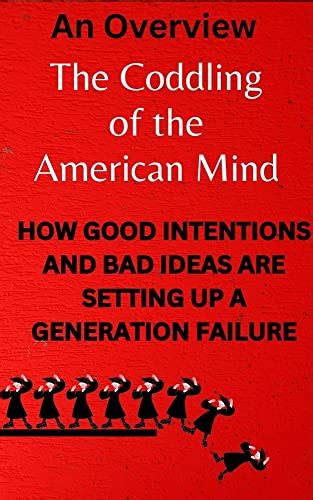 An Overview: The Coddling of the American Mind by Dev Singh | Goodreads