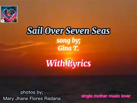 💗Sail Over Seven Seas ️ 👉 Song by; Gina T.👈 🌺🌺 With Lyrics 🌺🌺 | ️ Sail Over Seven Seas ️ 👉Song ...