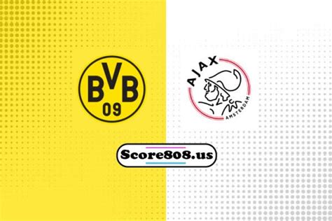 Borussia Dortmund vs Ajax | score808, Livesports088, Score808pro