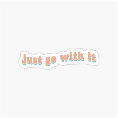 "just go with it" Sticker for Sale by masksbynina | Redbubble