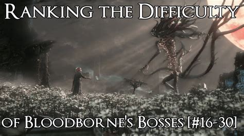 Ranking the Bloodborne Bosses from Easiest to Hardest - Part 1 [#16-30] - YouTube