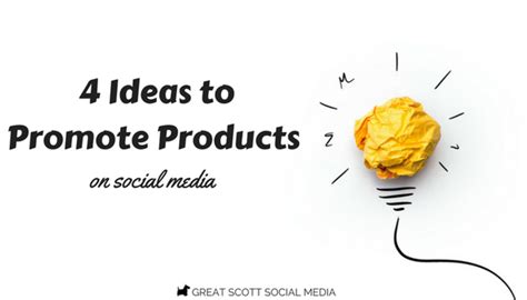 4 Ideas to Promote Products on Social Media from Great Scott