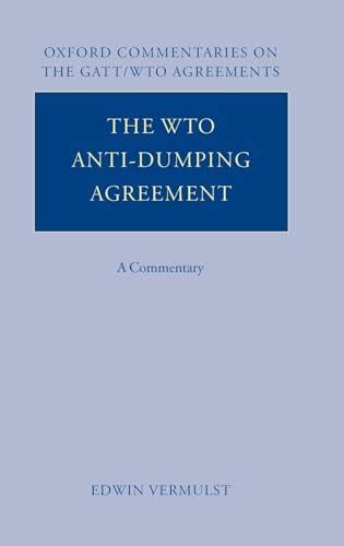 The WTO Anti-Dumping Agreement: A Commentary (Oxford Commentaries on ...