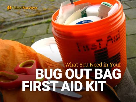 What You Need in Your Bug Out Bag First Aid Kit