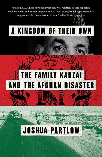 A Kingdom of Their Own: The Family Karzai and the Afghan Disaster ...