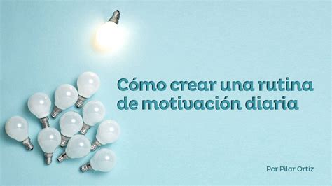 Cómo crear una rutina de motivación diaria