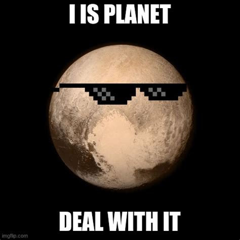 Deal with it NASA. - Imgflip