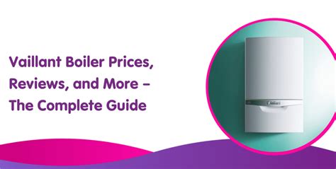 Vaillant Boiler Prices & Reviews - Compare Vaillant ecoTEC Boilers