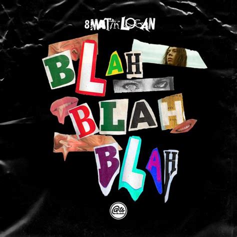 Blah Blah by 8MatikLogan: Listen on Audiomack