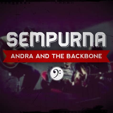 Stream Sempurna - Andra and the Backbone (Bass Cover) by imanknm ...