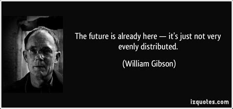 William Gibson's quotes, famous and not much - Sualci Quotes 2019