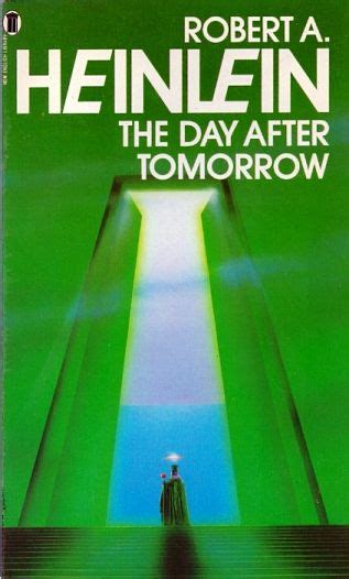 Publication: The Day After Tomorrow Authors: Robert A. Heinlein Year: 1979-01-00 ISBN: 0-450 ...